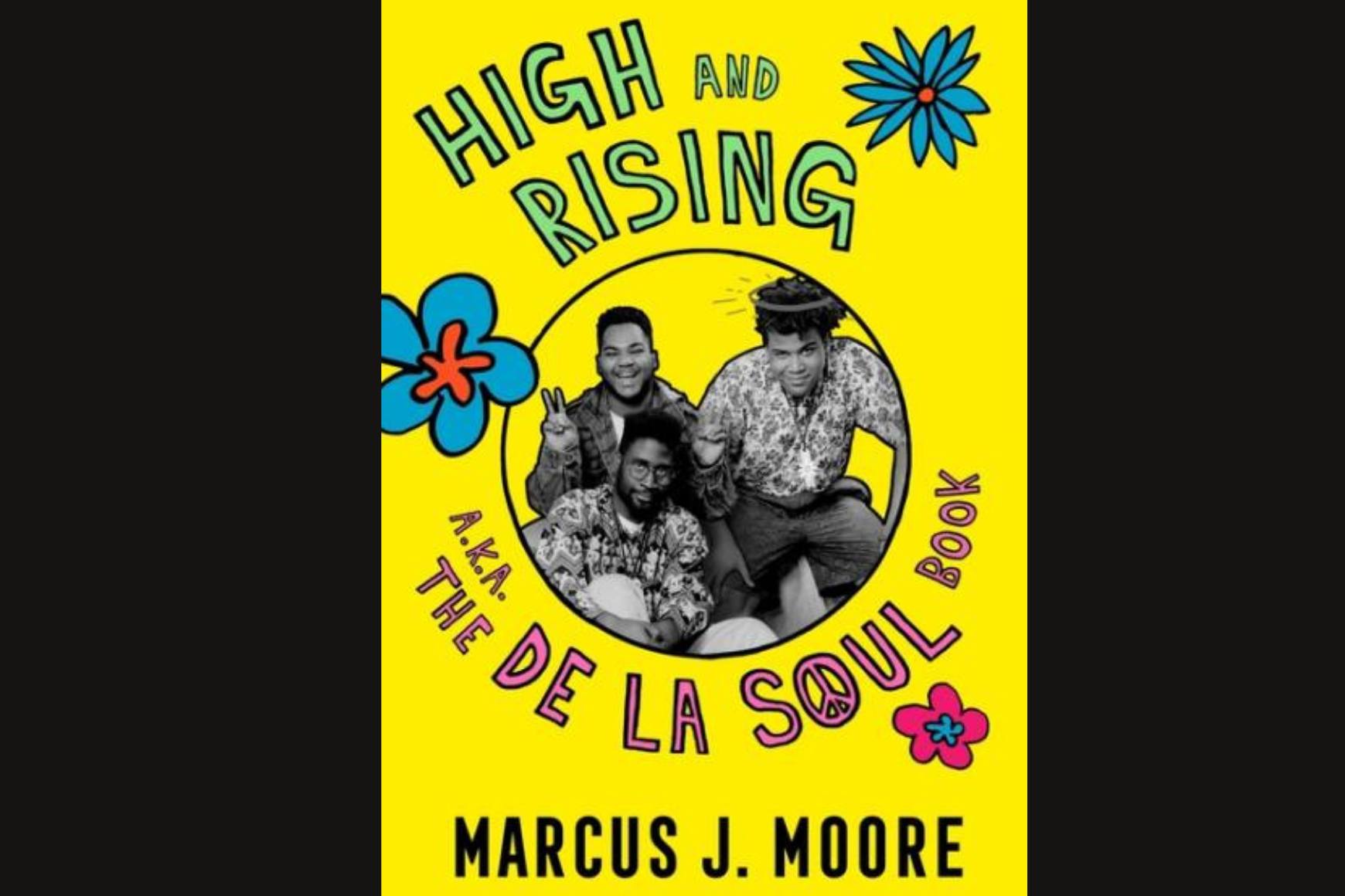 Book Cover "High And Rising a.k.a. The De La Soul Book by Marcus J. Moore"